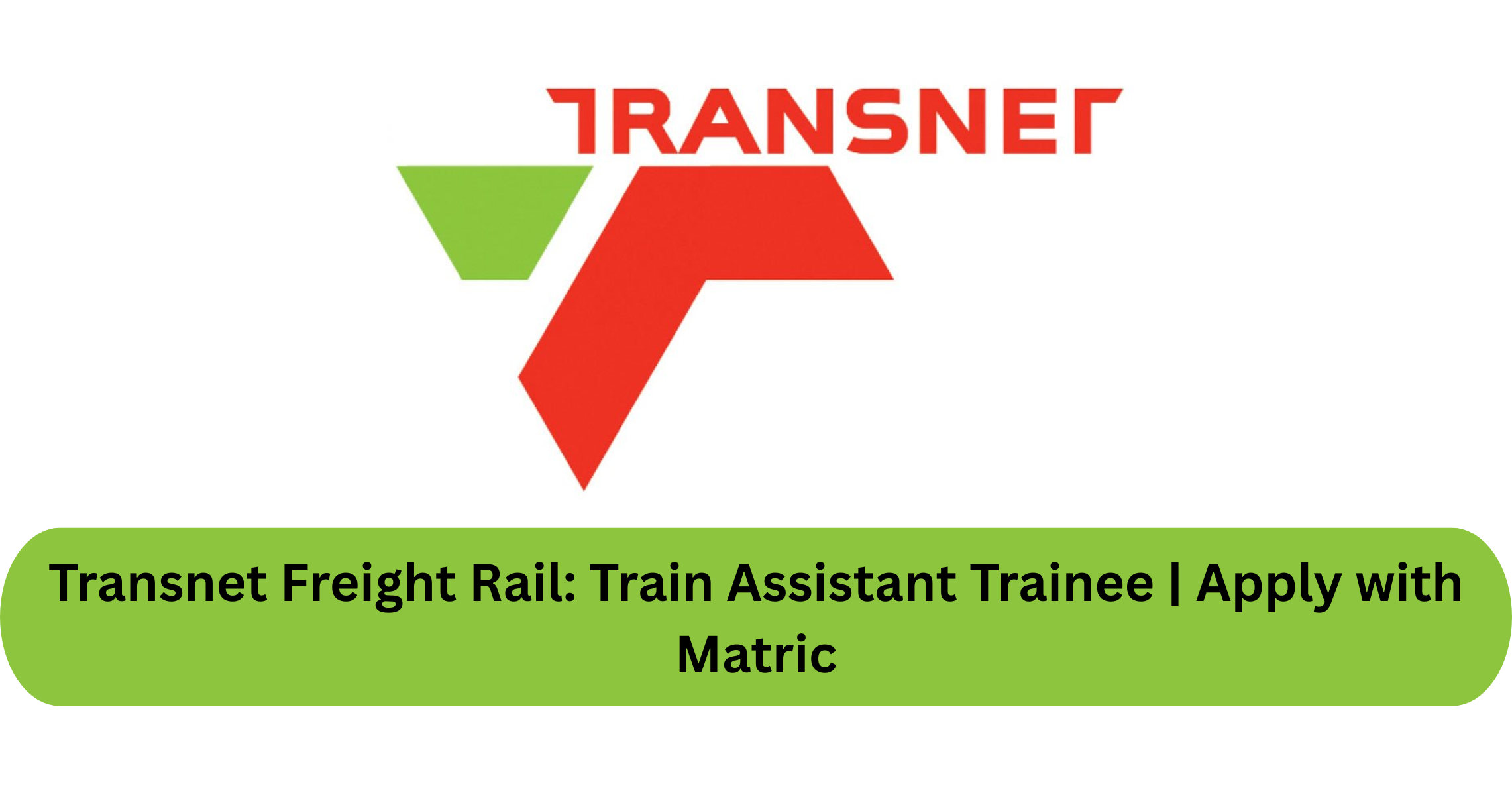 Transnet Freight Rail: Train Assistant Trainee | Apply with Matric