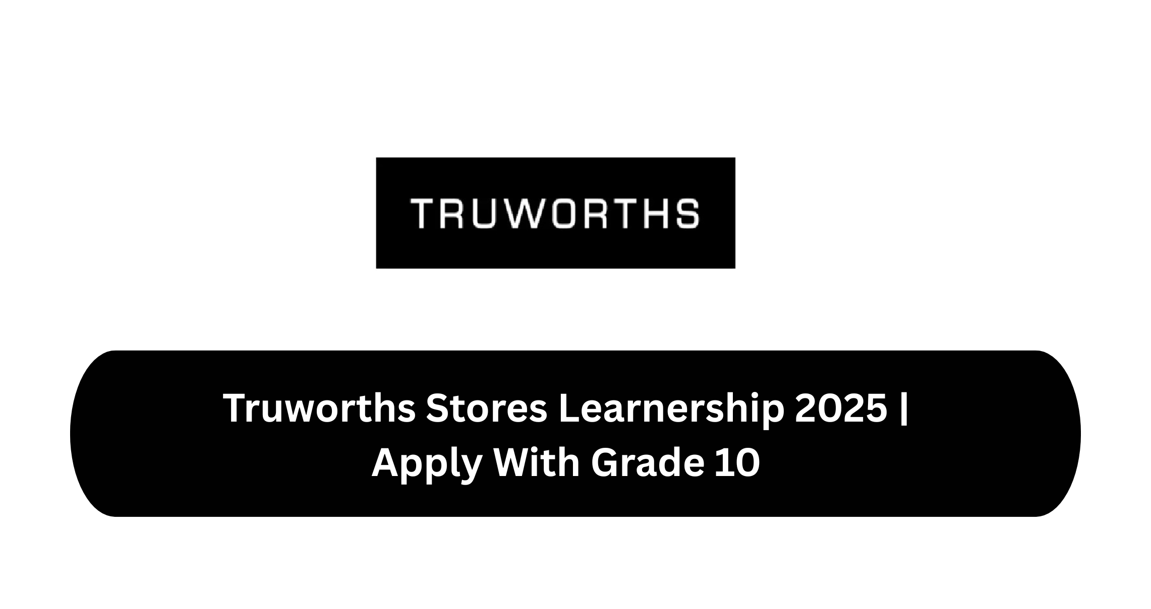 Truworths Stores Learnership 2025 | Apply With Grade 10