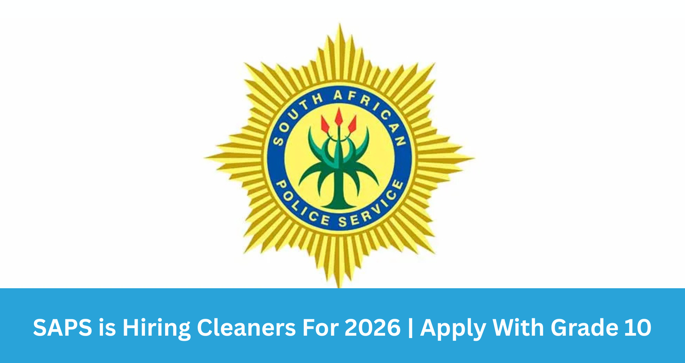 SAPS is Hiring Cleaners For 2026 | Apply With Grade 10