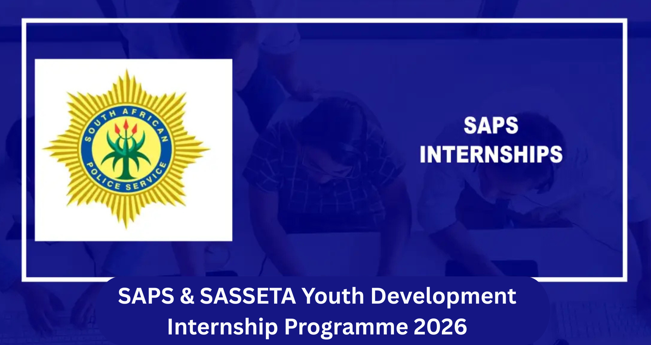 SAPS & SASSETA Youth Development Internship Programme 2026
